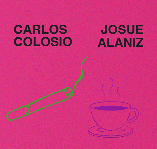 CARLOS COLOSIO & JOSUÉ ALANIZ