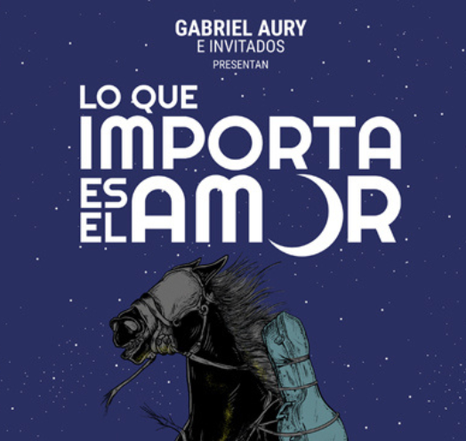 GABRIEL AURY E INVITADOS: LO QUE IMPORTA ES EL AMOR