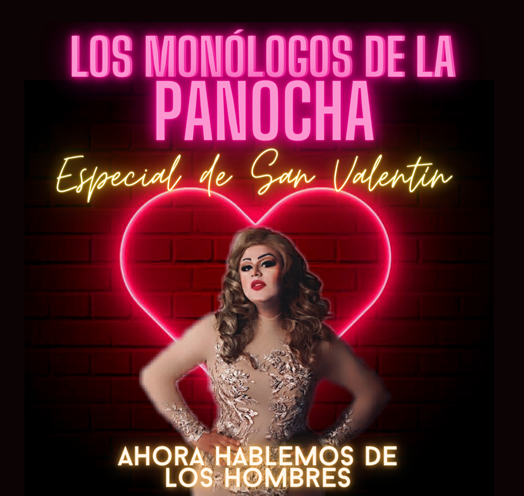 LOS MONÓLOGOS DE LA PANOCHA: "AHORA HABLEMOS DE LOS HOMBRES", ESPECIAL DE SAN VALENTÍN.
